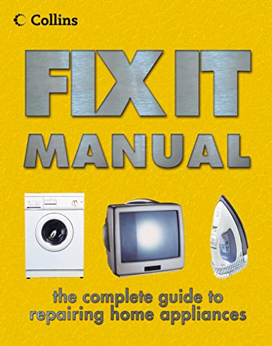 Stock image for Collins Fix It Manual: A complete guide to repairing everyday appliances for sale by WorldofBooks