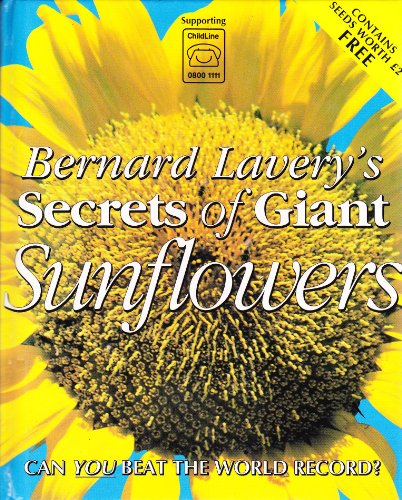 Stock image for Bernard Lavery's Secrets of Giant Sunflowers for sale by AwesomeBooks