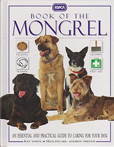 RSPCA Book of the Mongrel: An Essential and Practical Guide to Caring for Your Dog (9780004133072) by Kay White