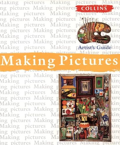 Stock image for Making Pictures Artistâ  s Guide (Collins Artist's Guides) for sale by AwesomeBooks