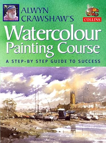 Beispielbild fr Alwyn Crawshaw  s Watercolour Painting Course: A Step-by-step Guide to Success zum Verkauf von WorldofBooks