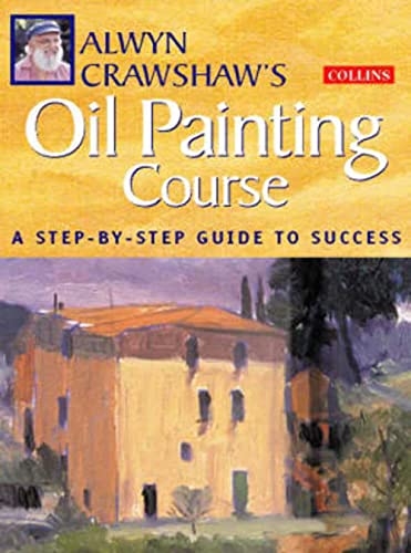 Stock image for Alwyn Crawshaw  s Oil Painting Course for sale by AwesomeBooks
