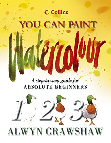Imagen de archivo de Watercolour: A step-by-step guide for absolute beginners (Collins You Can Paint) (Collins You Can Paint S.) a la venta por WorldofBooks