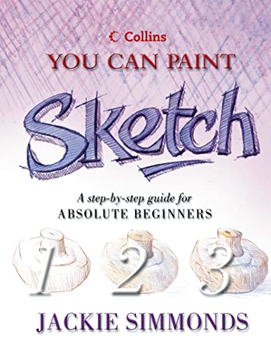 Beispielbild fr Collins You Can Paint    Sketch: A step-by-step guide for absolute beginners zum Verkauf von AwesomeBooks