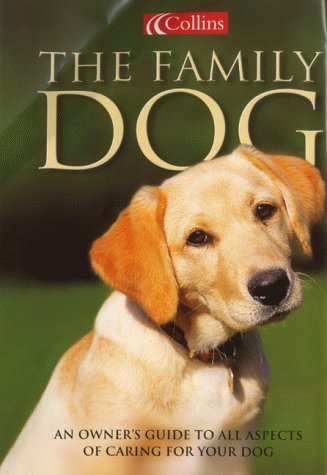 Beispielbild fr The Family Dog : An Owner's Guide to All Aspects of Caring for Your Dog zum Verkauf von AwesomeBooks