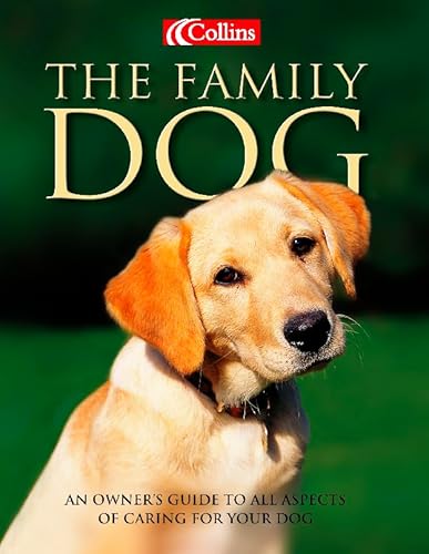 Stock image for The Family Dog : An Owner's Guide to All Aspects of Caring for Your Dog for sale by AwesomeBooks