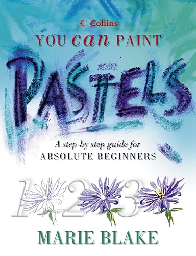 9780004134031: Pastels: A step-by-step guide for absolute beginners (Collins You Can Paint) (Collins You Can Paint S.)