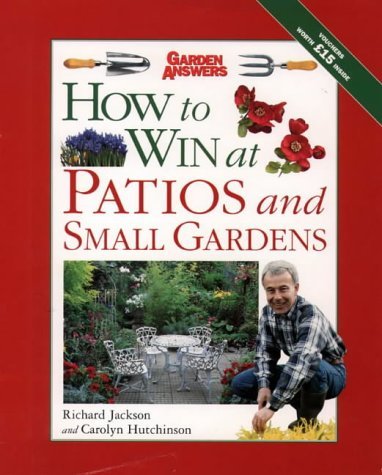 Stock image for How to Win at Patios and Small Gardens (How to Win at Gardening) for sale by Book Deals
