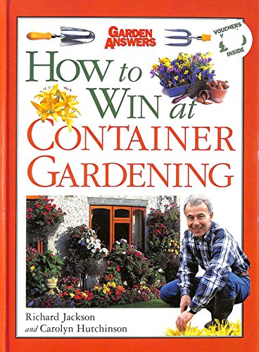 Stock image for How to Win at Container Gardening (How to Win at Gardening S.) for sale by AwesomeBooks