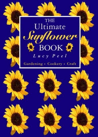 Imagen de archivo de The Ultimate Sunflower Book a la venta por ThriftBooks-Dallas