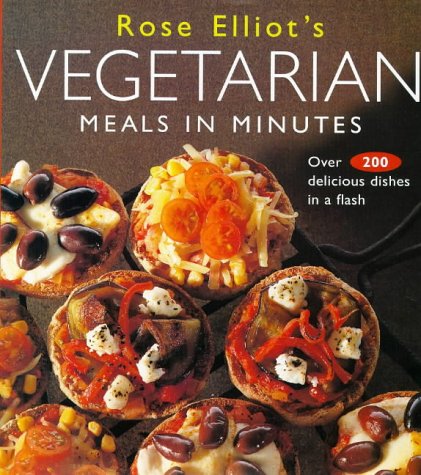9780004140278: Rose Elliot's Vegetarian Meals in Minutes: Over 200 Delicious Dishes in Minutes