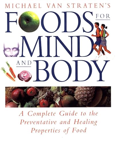 Beispielbild fr Foods For Mind And Body: A Complete Guide to Positive Foods and How to Choose and Use Them zum Verkauf von AwesomeBooks