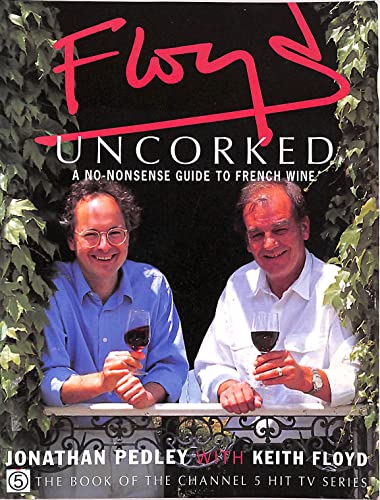 Stock image for Floyd Uncorked: A No-Nonsense Guide to French Wine for sale by WorldofBooks