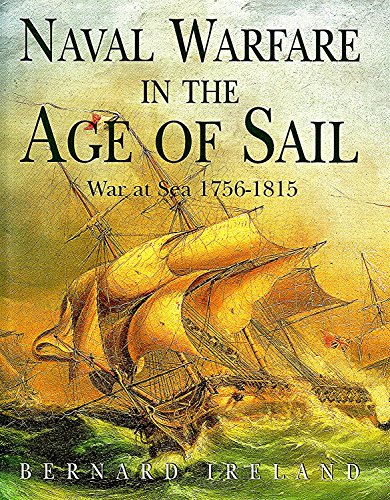 Naval Warfare in the Age of Sail: War at Sea 1756-1815 - Ireland, Bernard