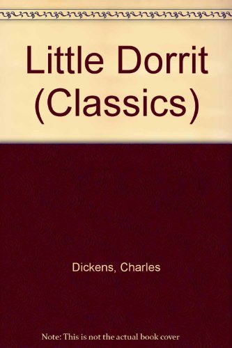 Little Dorrit (Classics) Dickens, Charles