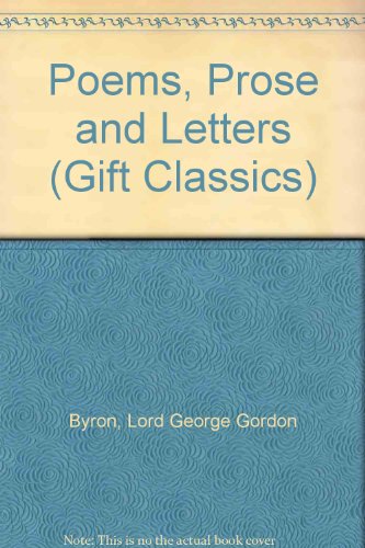 Poems, Prose and Letters (Gift Classics) (9780004244440) by Lord Byron