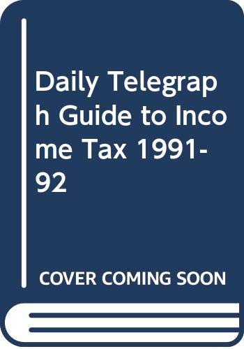Stock image for Daily Telegraph" Guide to Income Tax 1991-92 for sale by Bahamut Media