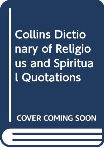 Stock image for Collins Dictionary of Religious and Spiritual Quotations for sale by WorldofBooks