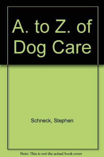 Stock image for A. to Z. of Dog Care for sale by WorldofBooks