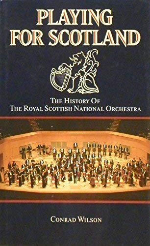 Beispielbild fr Playing for Scotland: History of the Royal Scottish Orchestra zum Verkauf von WorldofBooks