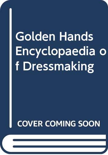 Stock image for Encyclopedia of Dressmaking (Golden Hands) (New Metric Edition) for sale by RIVERLEE BOOKS