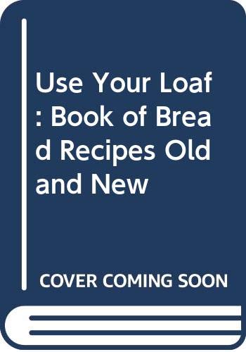 9780004351681: Use Your Loaf: Book of Bread Recipes Old and New