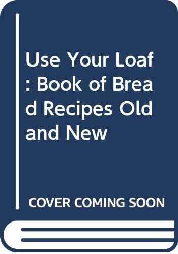 9780004351681: Use your loaf: A book of bread recipes old and new