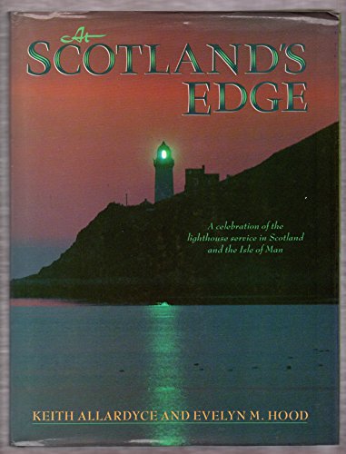 Imagen de archivo de At Scotland's Edge: A Celebration of the Lighthouse Service in Scotland and the Isle of Man a la venta por WorldofBooks