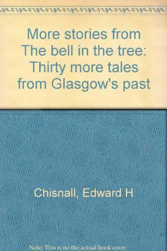 Stock image for More stories from The bell in the tree: Thirty more tales from Glasgows past for sale by Reuseabook