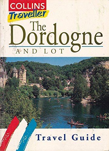 Imagen de archivo de The Dordogne and Lot: Travel Guide (Collins Traveller) a la venta por AwesomeBooks