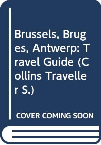 Stock image for Collins Traveller: Brussels, Bruges and Antwerp (Collins Travellers) for sale by MusicMagpie