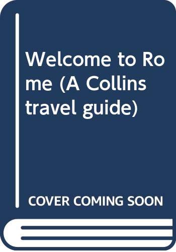 Rome: Welcome to Rome (A Collins Travel Guide) (9780004473482) by Willey, David; Willey, Marie-Claire