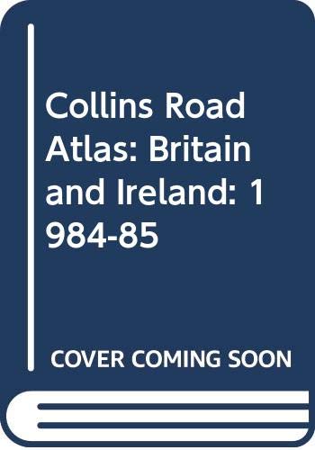 Stock image for Britain and Ireland: 1984-85 (Collins Road Atlas) for sale by WorldofBooks