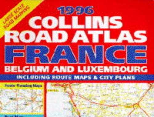 9780004482576: France, Belgium & Luxembourg: 1996 (Collins Road Atlas)