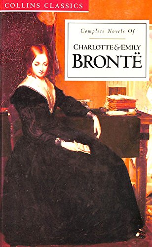 9780004701455: Complete Novels of Charlotte and Emily Bronte (Collins Classics)