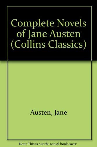 Complete Novels of Jane Austen (Collins Classics) - Austen, Jane