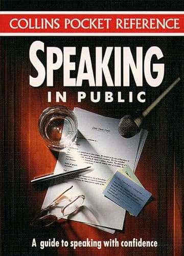 Stock image for Speaking in Public: A Guide to Speaking with Confidence (Collins Pocket Reference) (Collins Pocket Reference S.) for sale by AwesomeBooks