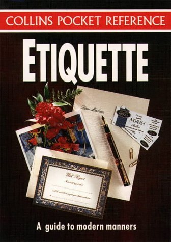 Stock image for Etiquette: A Guide to Modern Manners (Collins Pocket Reference) (Collins Pocket Reference S.) for sale by AwesomeBooks