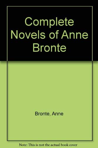 9780004708072: Complete Novels of Anne Bronte (Collins Classics)