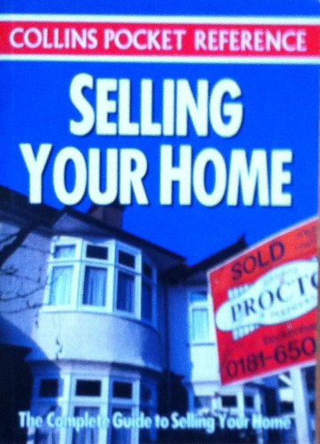 Beispielbild fr Collins Pocket Reference " Selling Your Home: The Complete Guide to Selling Your Home zum Verkauf von AwesomeBooks
