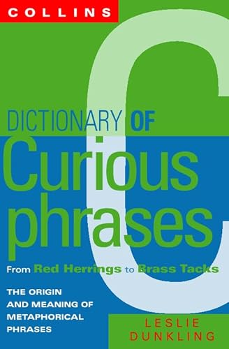 9780004720609: Collins Dictionary Of Curious Phrases: From Red Herrings to Brass Tacks