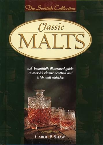 Imagen de archivo de Classic Malts: A Beautifully Illustrated Guide to Over 85 Classic Scottish and Irish Malt Whiskies (The Scottish Collection) a la venta por SecondSale