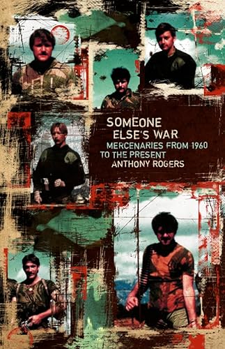 Beispielbild fr Someone Else's War: Mercenaries from 1960 to the Present zum Verkauf von Wonder Book