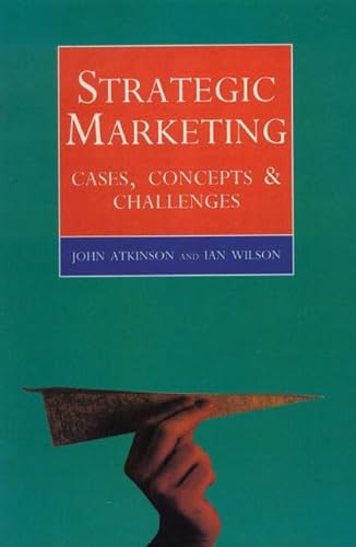 Stock image for Strategic Marketing:Cases, Concepts and Challenges [Paperback] Atkinson, John for sale by Re-Read Ltd