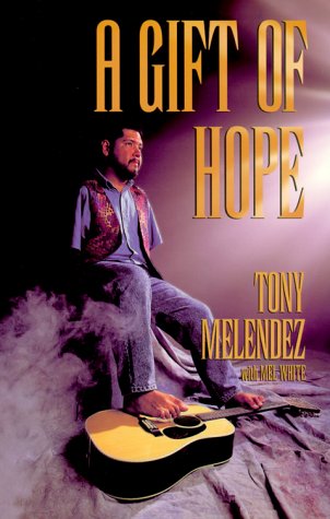 Stock image for A Gift of Hope - the Tony Melendez Story for sale by Cultural Connection