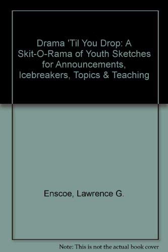 Stock image for Drama 'Til You Drop : A Skit-o-Rama of Youth Sketches for Announcements, Icebreakers, Topics and Teaching for sale by Better World Books