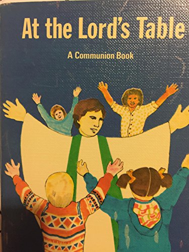 Imagen de archivo de At the Lord's Table: A Communion Book Using the Holy Eucharist, Rite Two from the Book of Common Prayer According to the Use of the Episcopal Church a la venta por Reliant Bookstore