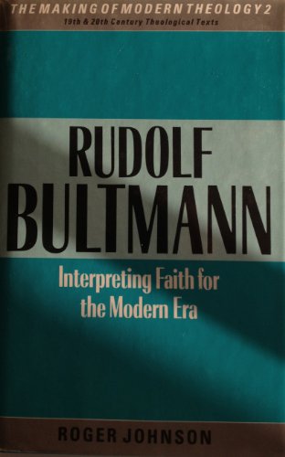 Stock image for Rudolf Bultmann: Interpreting faith for the modern era (The Making of modern theology) for sale by SecondSale