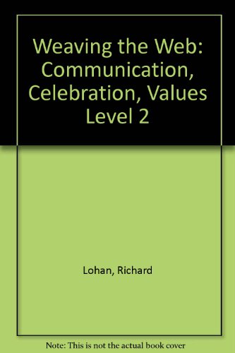 Imagen de archivo de Communication, Celebration, Values (Level 2) (Weaving the web) Lohan, Richard and McClure, Mary a la venta por Re-Read Ltd