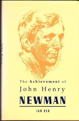 The Achievement of John Henry Newman (9780005992005) by Ker, Ian